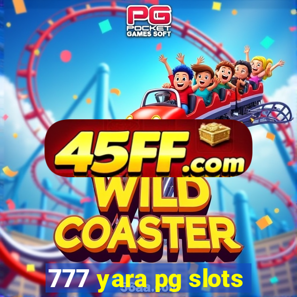 777 yara pg slots
